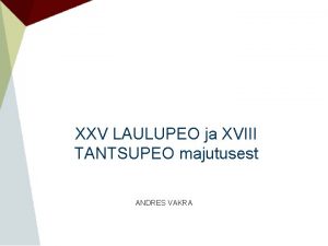 XXV LAULUPEO ja XVIII TANTSUPEO majutusest ANDRES VAKRA