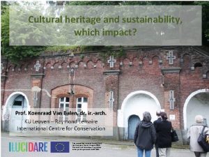 Cultural heritage and sustainability which impact Prof Koenraad