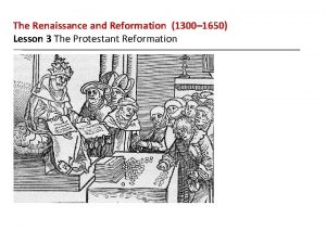 The Renaissance and Reformation 1300 1650 Lesson 3
