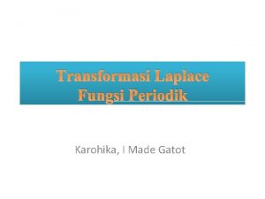 Transformasi Laplace Fungsi Periodik Karohika I Made Gatot