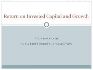 Return on Invested Capital and Growth P V
