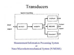 Transducers MeasurementInformation Processing System or NanoMicroelectromechanical System NMEMS