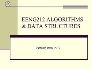 EENG 212 ALGORITHMS DATA STRUCTURES Structures in C