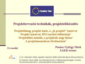 Projekttervezsi technikk projektelkszts Projekttmeg projekt bzis a j