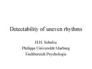 Detectability of uneven rhythms H H Schulze Philipps