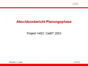 LOGO Abschlussbericht Planungsphase Projekt 1402 Ce BIT 2003