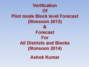 Verification Of Pilot mode Block level Forecast Monsoon