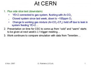 At CERN 1 Plus side slice test downstairs