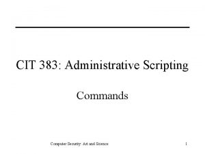 CIT 383 Administrative Scripting Commands Computer Security Art