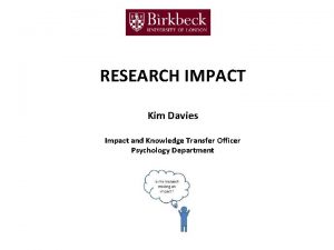 RESEARCH IMPACT Kim Davies Impact and Knowledge Transfer