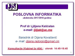 POSLOVNA INFORMATIKA akdemska 20172018 godina Prof dr Ljiljana