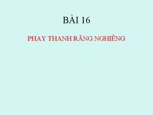 BI 16 PHAY THANH RNG NGHING PHAY THANH