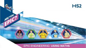 EPIC ENGINEERING USING MATHS EPIC ENGINEERING USING MATHS