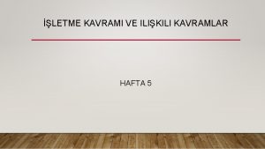 LETME KAVRAMI VE ILIKILI KAVRAMLAR HAFTA 5 SABIT