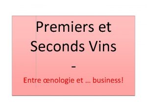 Premiers et Seconds Vins Entre nologie et business