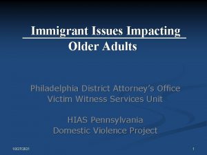 Immigrant Issues Impacting Older Adults Philadelphia District Attorneys