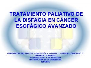 TRATAMIENTO PALIATIVO DE LA DISFAGIA EN CNCER ESOFGICO