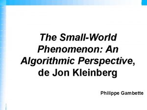 The SmallWorld Phenomenon An Algorithmic Perspective de Jon