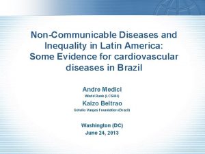 NonCommunicable Diseases and Inequality in Latin America Some