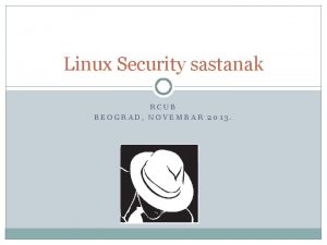 Linux Security sastanak RCUB BEOGRAD NOVEMBAR 2013 Procedure