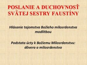 POSLANIE A DUCHOVNOS SVTEJ SESTRY FAUSTNY Hlsanie tajomstva