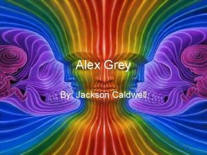 Alex Grey By Jackson Caldwell Bibliography http emileyes