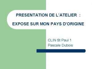 PRESENTATION DE LATELIER EXPOSE SUR MON PAYS DORIGINE