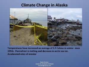 Climate Change in Alaska Temperatures have increased an