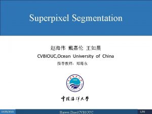 Superpixel Segmentation CVBIOUC Ocean University of China 19052015