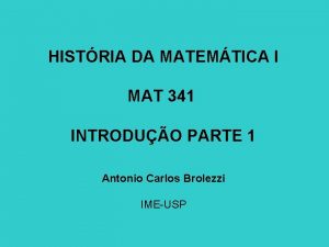 HISTRIA DA MATEMTICA I MAT 341 INTRODUO PARTE