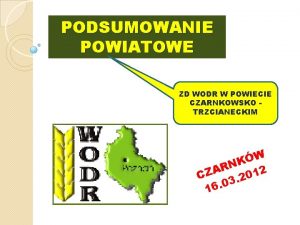 PODSUMOWANIE POWIATOWE ZD WODR W POWIECIE CZARNKOWSKO TRZCIANECKIM