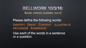 BELLWORK 10316 NAME PERIOD NUMBER DATE PLEASE DEFINE