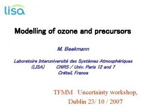 Modelling of ozone and precursors M Beekmann Laboratoire