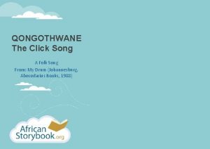 QONGOTHWANE The Click Song A Folk Song From