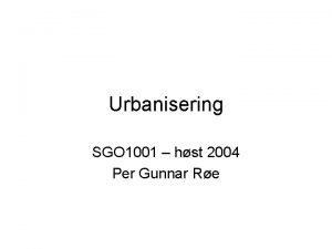 Urbanisering SGO 1001 hst 2004 Per Gunnar Re