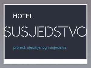 HOTEL projekti ujedinjenog susjedstva 2013 Platforma 9 81