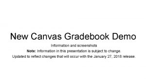 New Canvas Gradebook Demo Information and screenshots Note