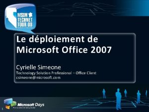 Le dploiement de Microsoft Office 2007 Cyrielle Simeone