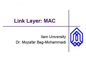 Link Layer MAC Ilam University Dr Mozafar BagMohammadi
