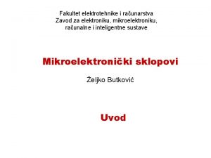 Fakultet elektrotehnike i raunarstva Zavod za elektroniku mikroelektroniku