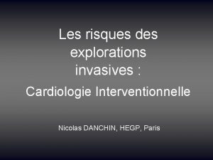 Les risques des explorations invasives Cardiologie Interventionnelle Nicolas