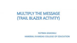 MULTIPLY THE MESSAGE TRAIL BLAZER ACTIVITY FATIMA GHADIALI