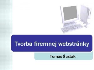 Tvorba firemnej webstrnky Tom ustk o sa dozvieme