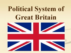 Political System of Great Britain n The United