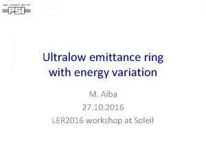 Ultralow emittance ring with energy variation M Aiba