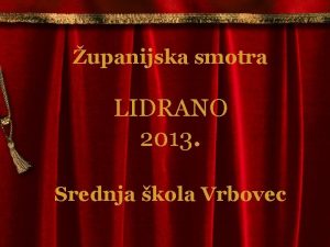 upanijska smotra LIDRANO 2013 Srednja kola Vrbovec Mihaela