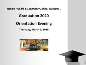 Tisdale Middle Secondary School presents Graduation 2020 Orientation