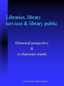 Libraries library services library public Historical perspective evolutionary