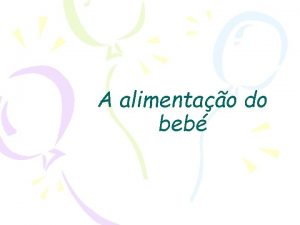 A alimentao do beb A alimentao da criana