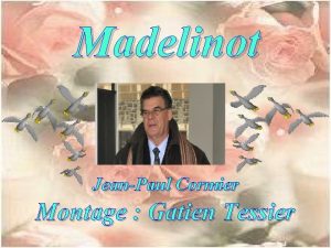 Madelinot JeanPaul Cormier Montage Gatien Tessier Moi mes